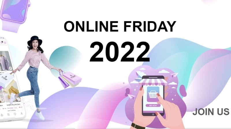 Online Friday 2022 - xứng tầm sự kiện mua sắm trực tuyến lớn nhất trong năm?!