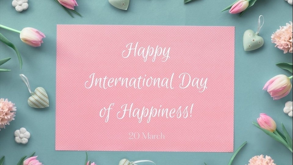 Những lời chúc Ngày Quốc tế Hạnh phúc hay và ý nghĩa