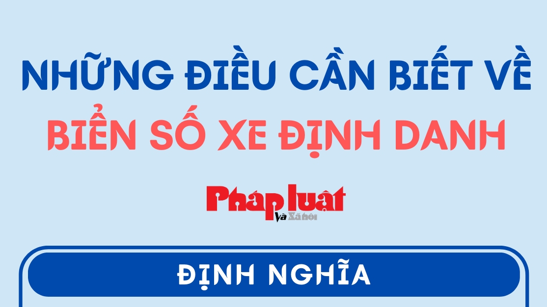 Những điều cần biết về biển số xe định danh được áp dụng từ ngày 15/8