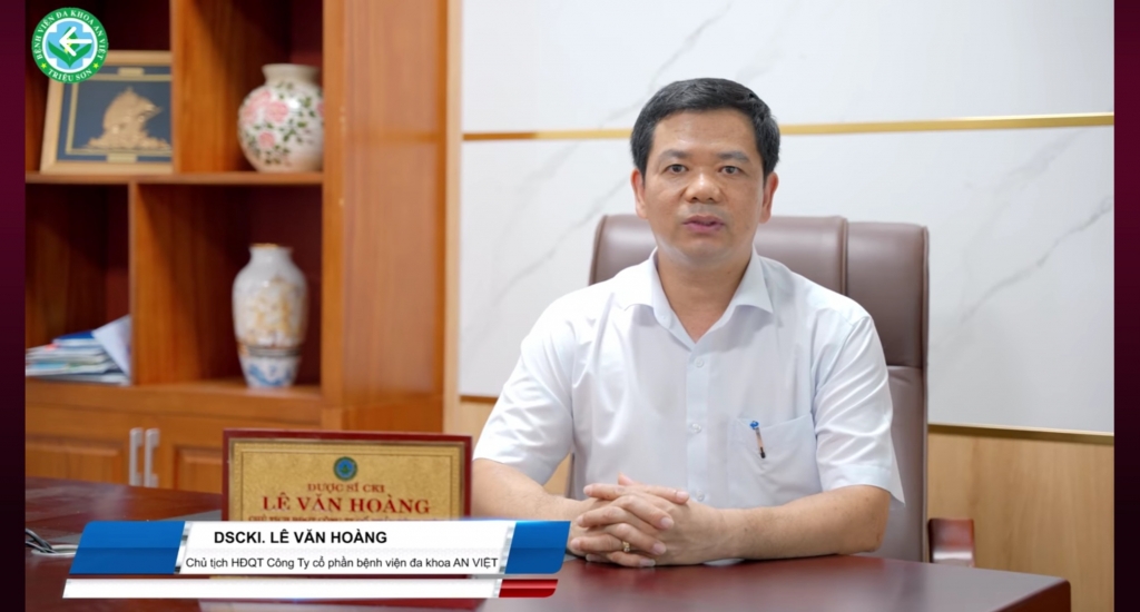 DSCKI. Nguyễn Văn Hoàng Chủ tịch HĐQT Công ty Cổ phần Bệnh viện Đa Khoa An Việt