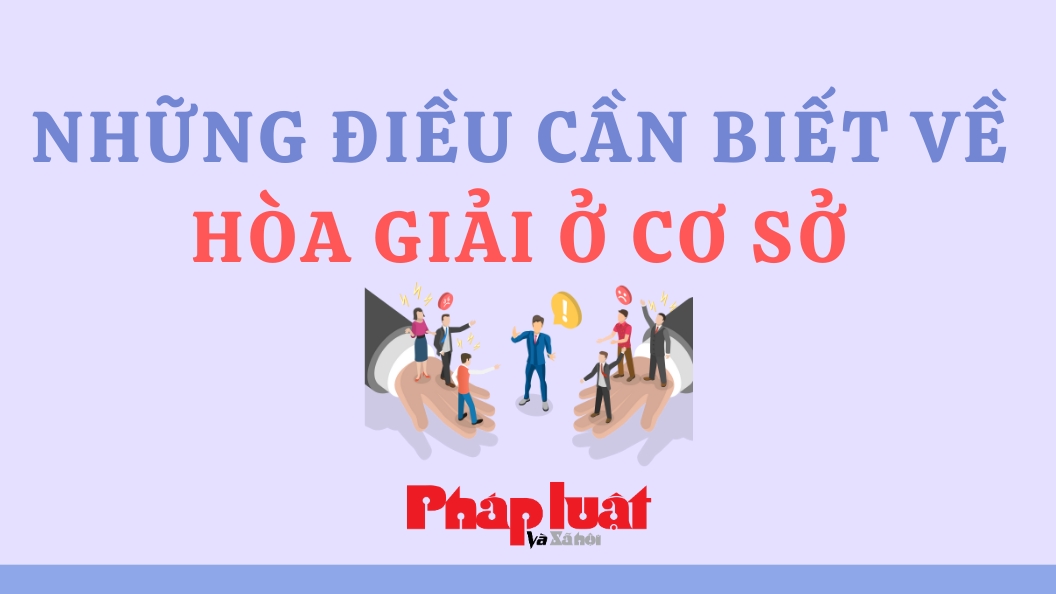 Những điều cần biết về hòa giải ở cơ sở