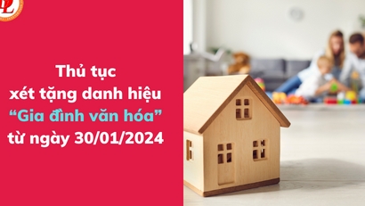 Hồ sơ xét tặng danh hiệu Gia đình văn hóa từ 30/1/2024