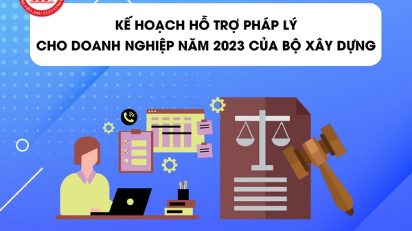Kế hoạch hỗ trợ pháp lý cho doanh nghiệp năm 2024 của Bộ Xây dựng