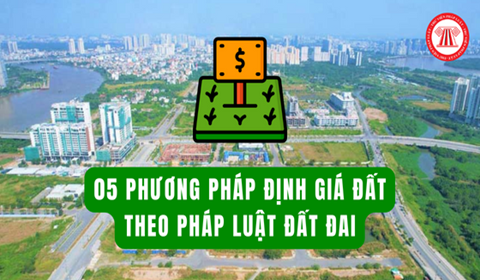 5 phương pháp định giá đất theo Luật Đất đai 2024