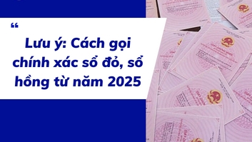 Tên gọi mới của Sổ đỏ, Sổ hồng từ năm 2025