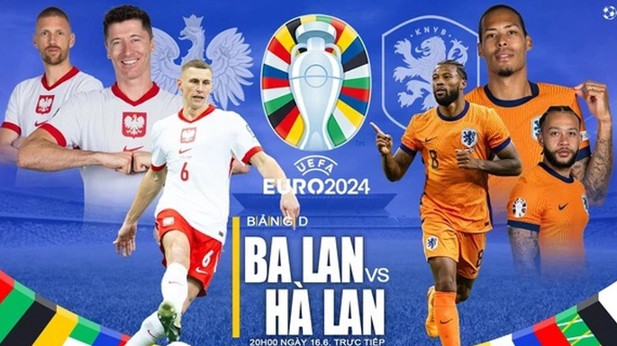 Link xem trực tiếp trận đấu Ba Lan vs Hà Lan, vòng bảng EURO 2024