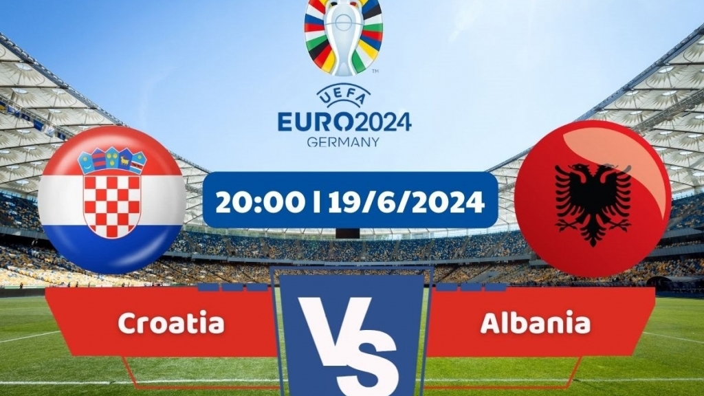 Link xem trực tiếp trận đấu Croatia vs Albania, vòng bảng EURO 2024