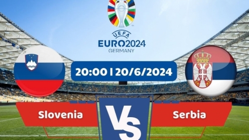 Link xem trực tiếp trận đấu Slovenia vs Serbia, vòng bảng EURO 2024