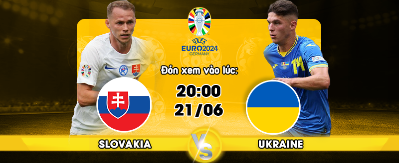 Link xem trực tiếp trận đấu Slovakia vs Ukraine, vòng bảng EURO 2024