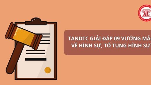 Giải đáp một số vấn đề vướng mắc trong xét xử về hình sự, tố tụng hình sự