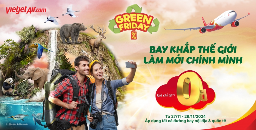 Khám phá Vietjet Green Friday – Ưu đãi lớn nhất năm, bay xanh khắp thế giới!