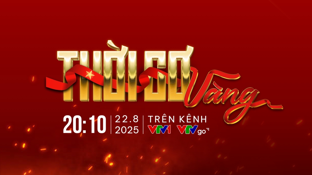 Sống lại từng khoảnh khắc lịch sử với “Thời cơ vàng”