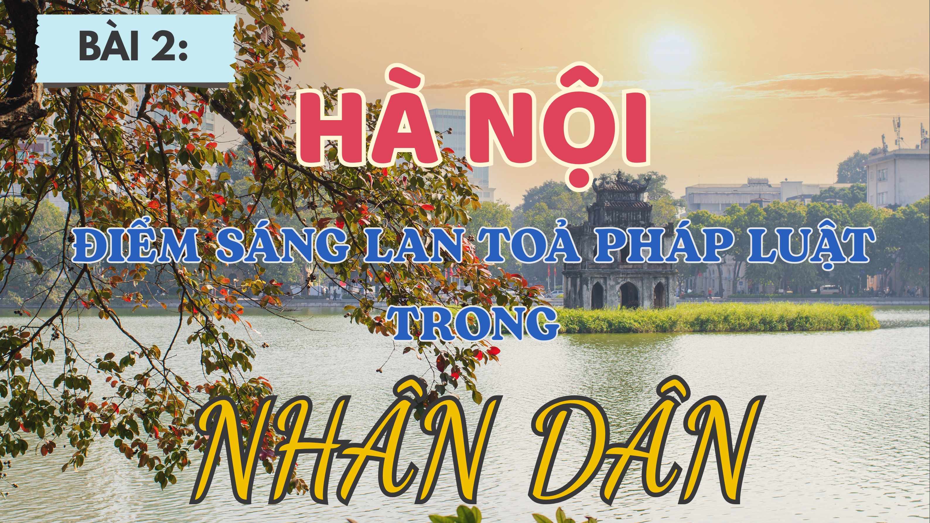 Bài 2: Hà Nội - điểm sáng lan toả pháp luật trong Nhân dân