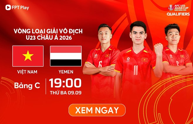 Link xem trực tiếp trận U23 Việt Nam - U23 Yemen lúc 19h00 ngày 9/9 Link xem trực tiếp trận U23 Việt Nam - U23 Yemen lúc 19h00 ngày 9/9