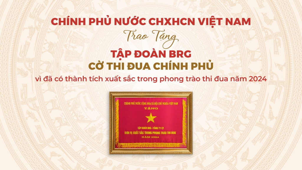 Tập đoàn BRG được trao tặng Cờ Thi đua Chính phủ