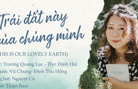 Làm mới ca khúc “Trái đất này là của chúng mình” bằng video song ngữ Việt - Anh