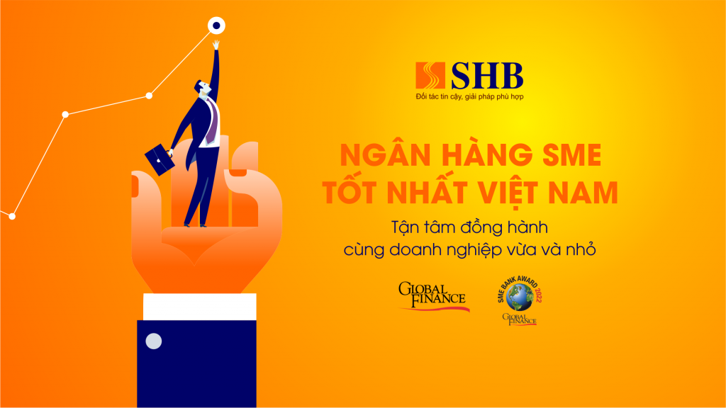 SHB xuất sắc đáp ứng tất cả tiêu chí khắt khe, vinh dự được Tạp chí uy tín Quốc tế Global Finance bình chọn là “Ngân hàng SME Tốt nhất Việt Nam” năm 2021-2022.
