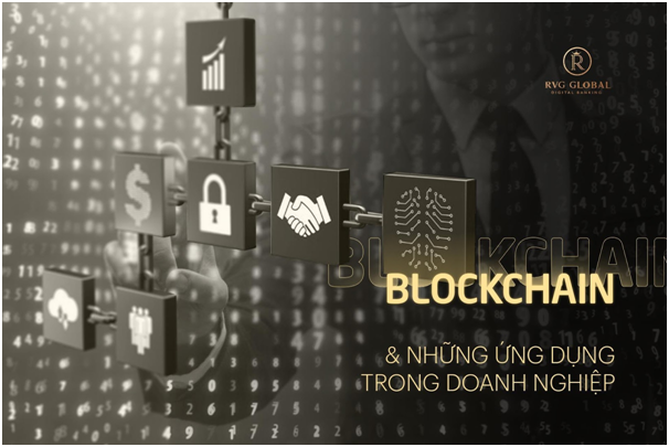 BlockChain và những ứng dụng trong quản trị kinh doanh blockchain va nhung ung dung trong quan tri kinh doanh
