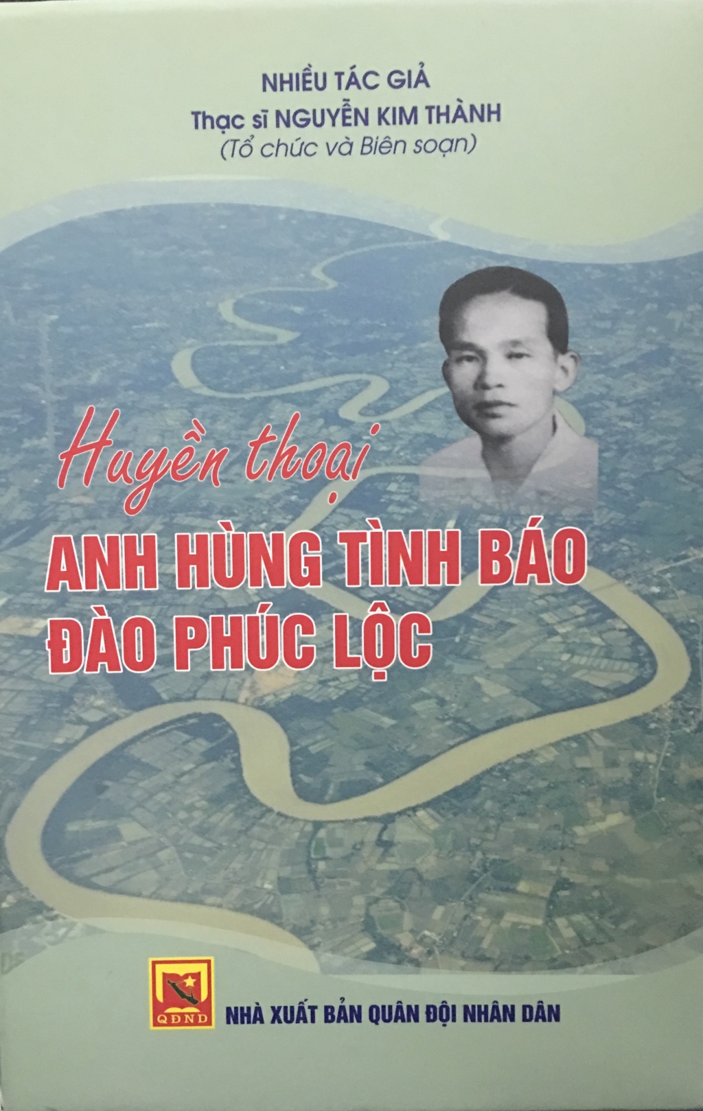 anh hung liet si dao phuc loc nguoi cong san trung kien mau muc nha to chuc chi huy va hoat dong tinh bao xuat sac