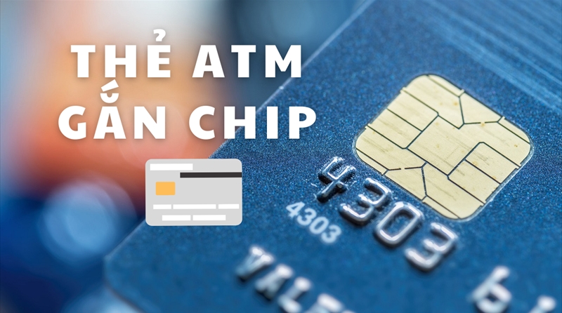 Cần làm gì để đổi thẻ ATM từ sang thẻ chip?!