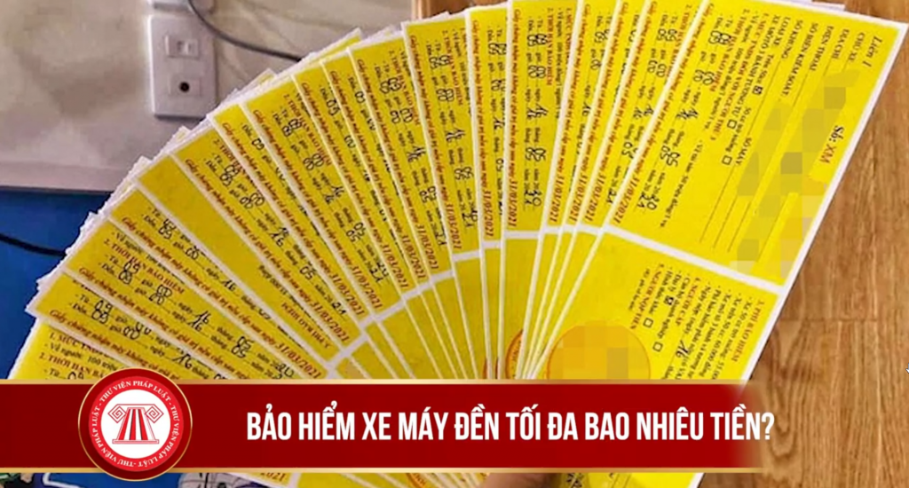 Bảo hiểm xe máy đền tối đa bao nhiêu tiền?