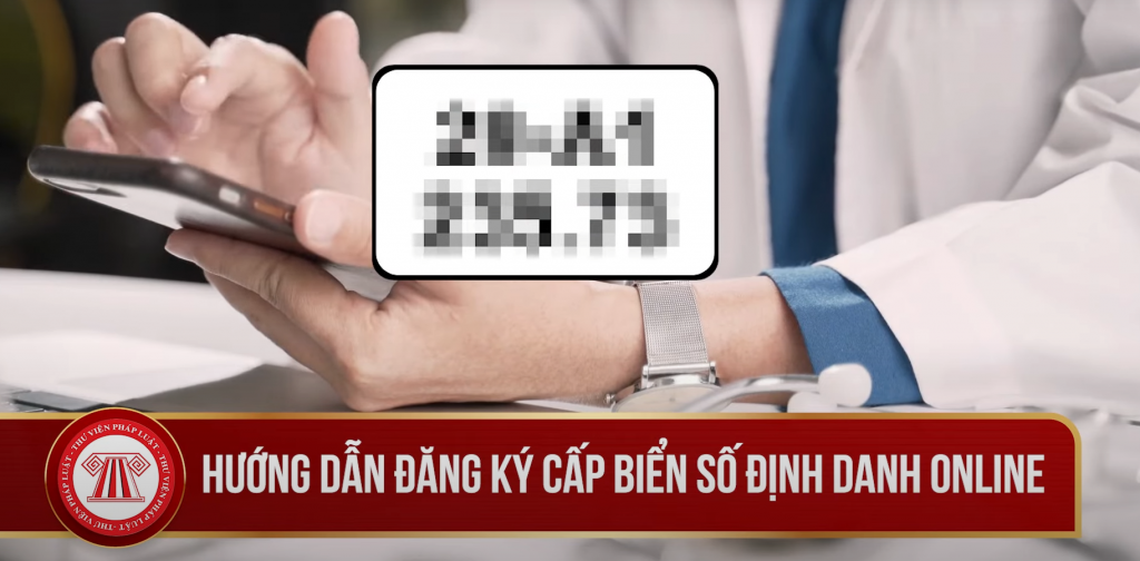 Hướng dẫn đăng ký cấp biển số định danh online