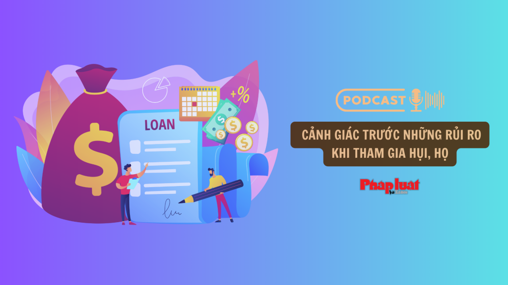 Cảnh giác trước những rủi ro khi tham gia hụi, họ