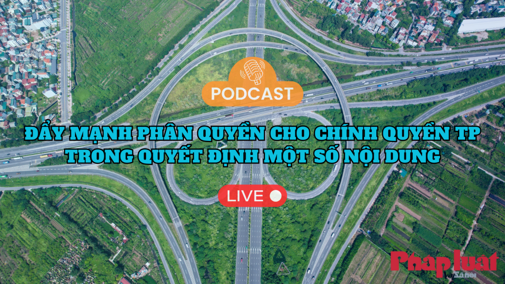 Đẩy mạnh phân quyền cho chính quyền TP trong quyết định một số nội dung