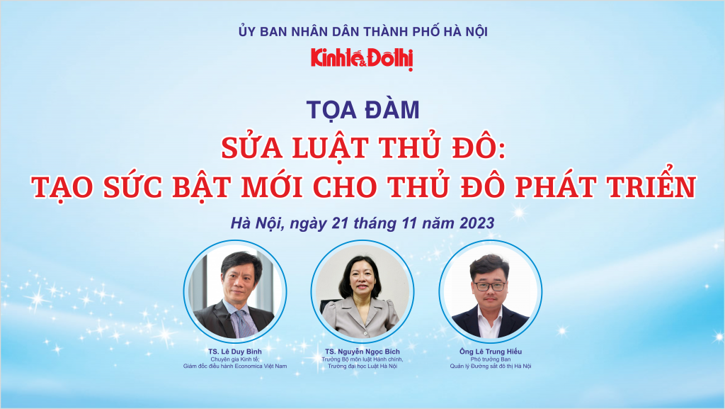 Tọa đàm “Sửa Luật Thủ đô: Tạo sức bật mới cho Thủ đô phát triển”