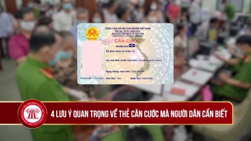 Những lưu ý quan trọng về thẻ Căn cước mà người dân cần biết