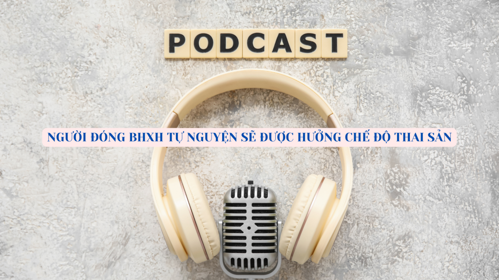 Người đóng bảo hiểm xã hội tự nguyện sẽ được hưởng chế độ thai sản