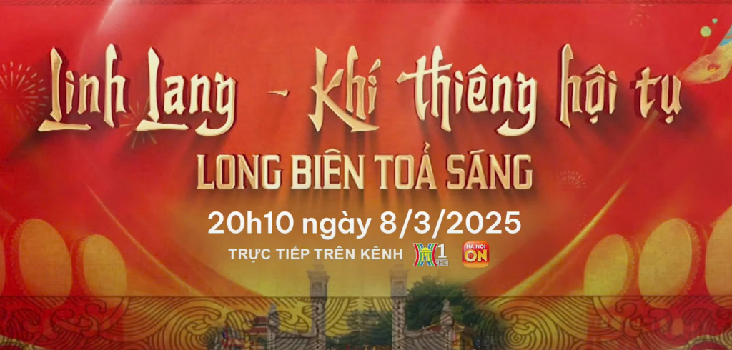 Linh Lang - Khí thiêng hội tụ - Long Biên tỏa sáng