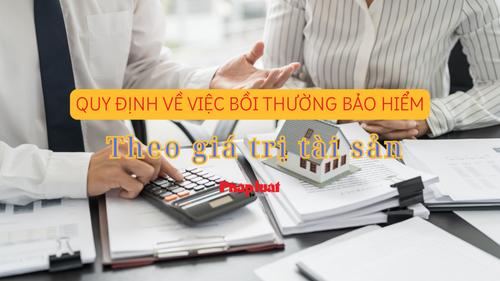 Quy định về việc bồi thường bảo hiểm theo giá trị tài sản
