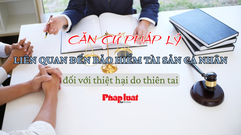 Căn cứ pháp lý liên quan đến bảo hiểm tài sản cá nhân đối với thiệt hại do thiên tai