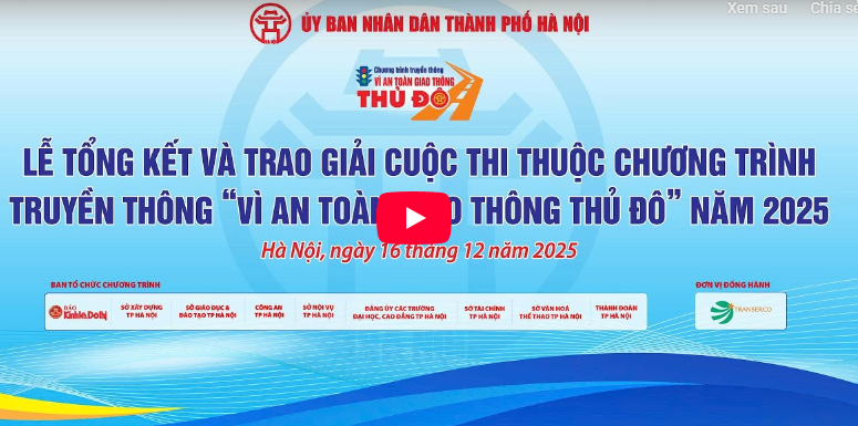LIVE | Lễ trao giải Cuộc thi “Vì an toàn giao thông Thủ đô” năm 2025