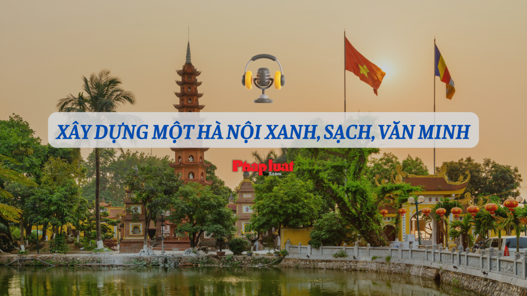 Xây dựng một Hà Nội xanh, sạch, văn minh